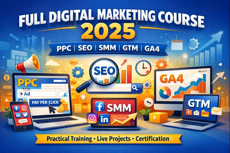 Full Digital Marketing Course 2025: PPC, SEO, SMM, GTM & GA4 – Complete Practical Training